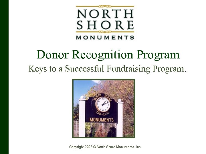 Donor Recognition Program Keys to a Successful Fundraising Program. Copyright 2003 © North Shore