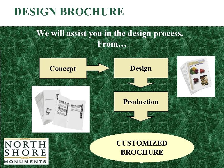 DESIGN BROCHURE We will assist you in the design process. From… Concept Design Production
