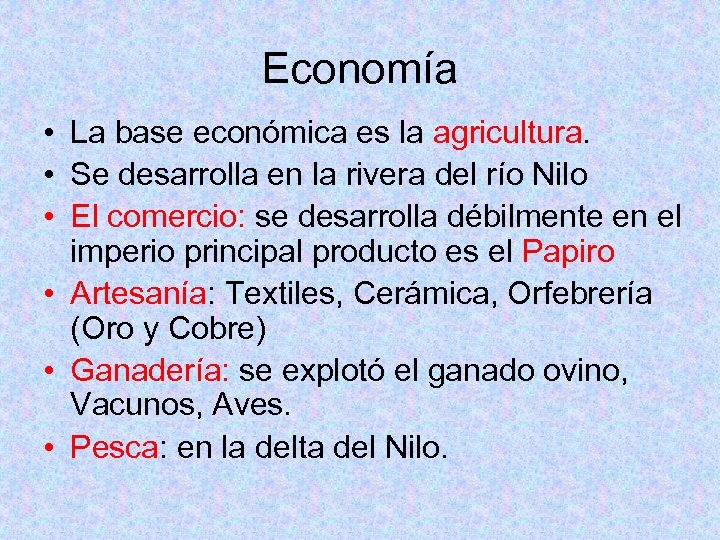 Economía • La base económica es la agricultura. • Se desarrolla en la rivera