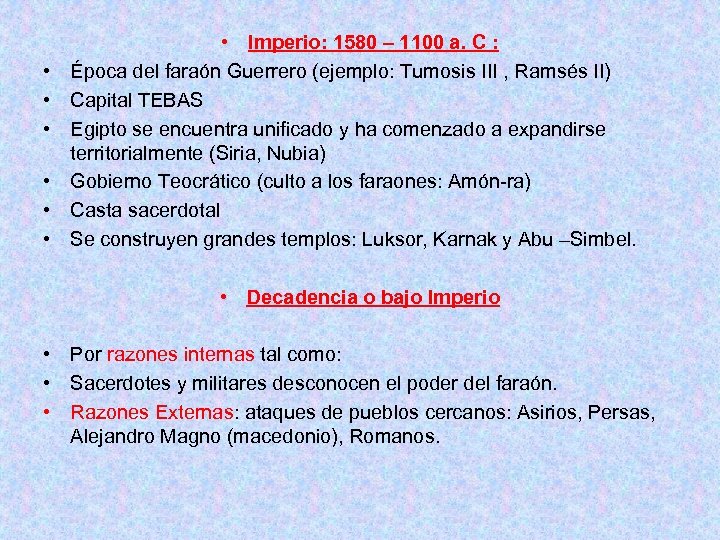  • • Imperio: 1580 – 1100 a. C : Época del faraón Guerrero