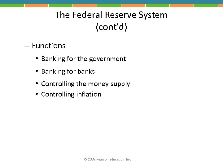 The Federal Reserve System (cont’d) – Functions • Banking for the government • Banking