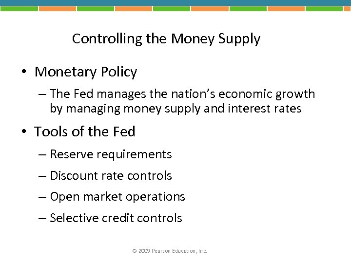 Controlling the Money Supply • Monetary Policy – The Fed manages the nation’s economic