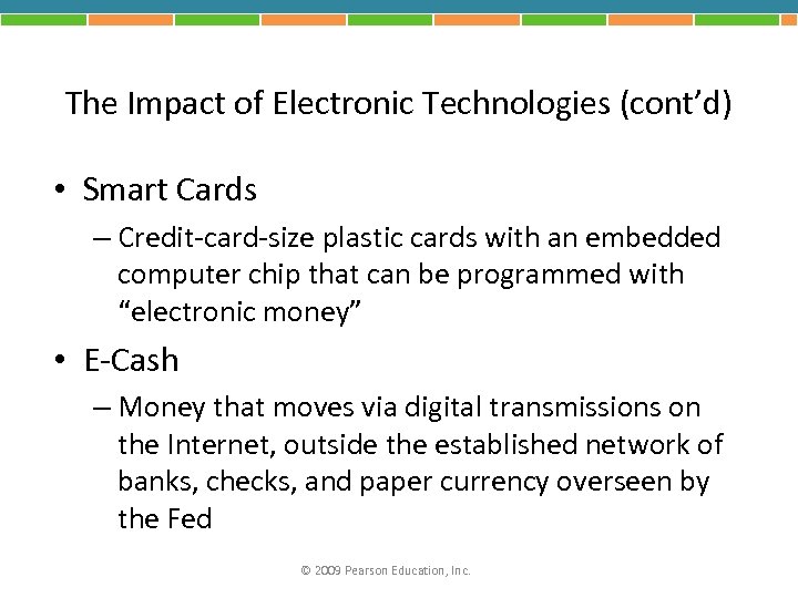 The Impact of Electronic Technologies (cont’d) • Smart Cards – Credit-card-size plastic cards with