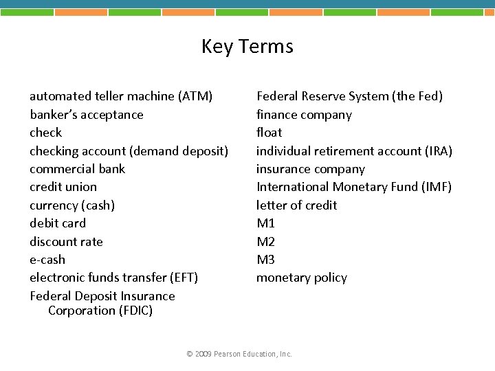 Key Terms automated teller machine (ATM) banker’s acceptance checking account (demand deposit) commercial bank