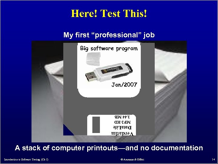 Here! Test This! My first “professional” job Big software big Micro. Steff – program