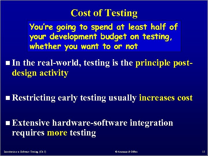 Cost of Testing You’re going to spend at least half of your development budget