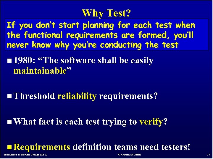 Why Test? If you don’t start planning for each test when the functional requirements