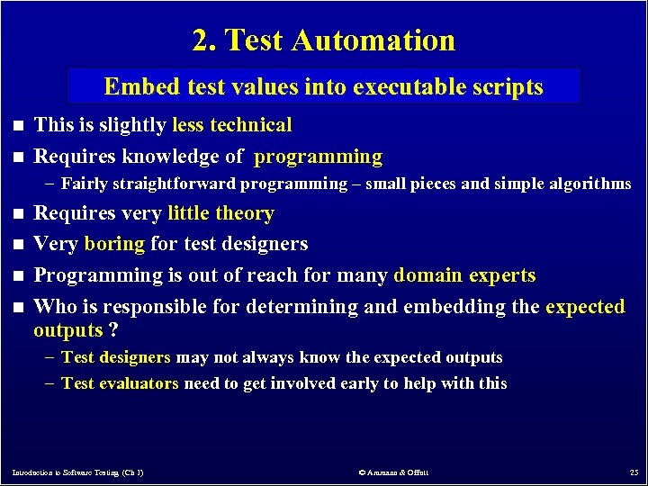2. Test Automation Embed test values into executable scripts n n This is slightly