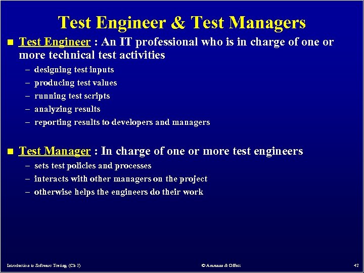 Test Engineer & Test Managers n Test Engineer : An IT professional who is