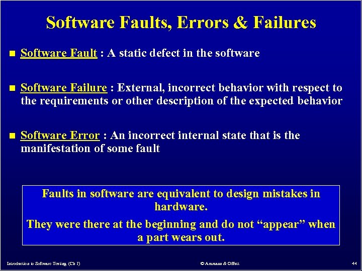 Software Faults, Errors & Failures n Software Fault : A static defect in the