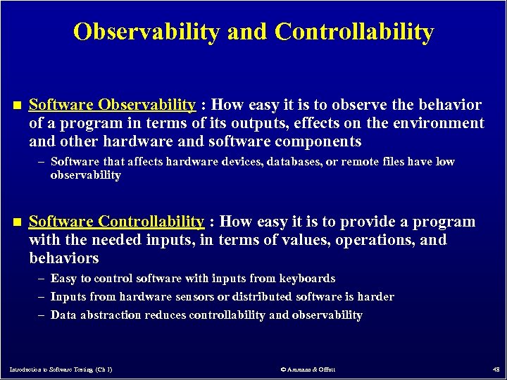 Observability and Controllability n Software Observability : How easy it is to observe the