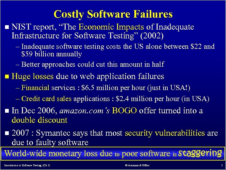 Costly Software Failures n NIST report, “The Economic Impacts of Inadequate Infrastructure for Software