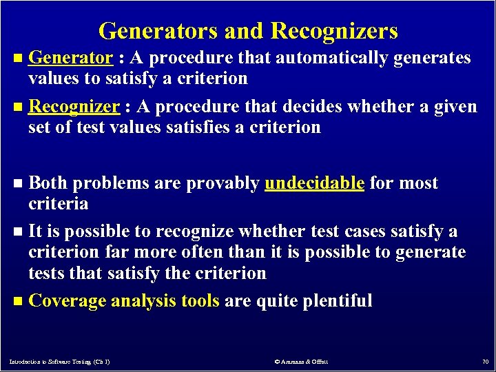 Generators and Recognizers Generator : A procedure that automatically generates values to satisfy a
