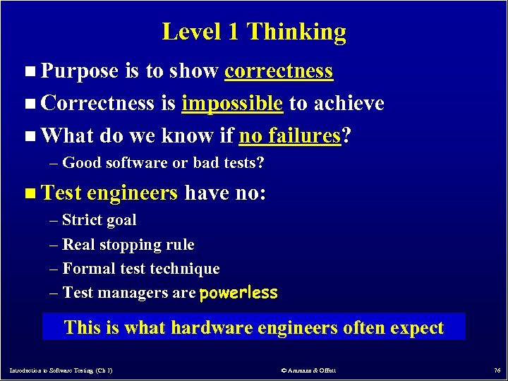 Level 1 Thinking n Purpose is to show correctness n Correctness is impossible to