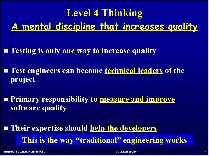 Level 4 Thinking A mental discipline that increases quality n Testing is only one