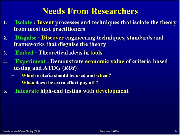Needs From Researchers 1. 2. 3. 4. Isolate : Invent processes and techniques that