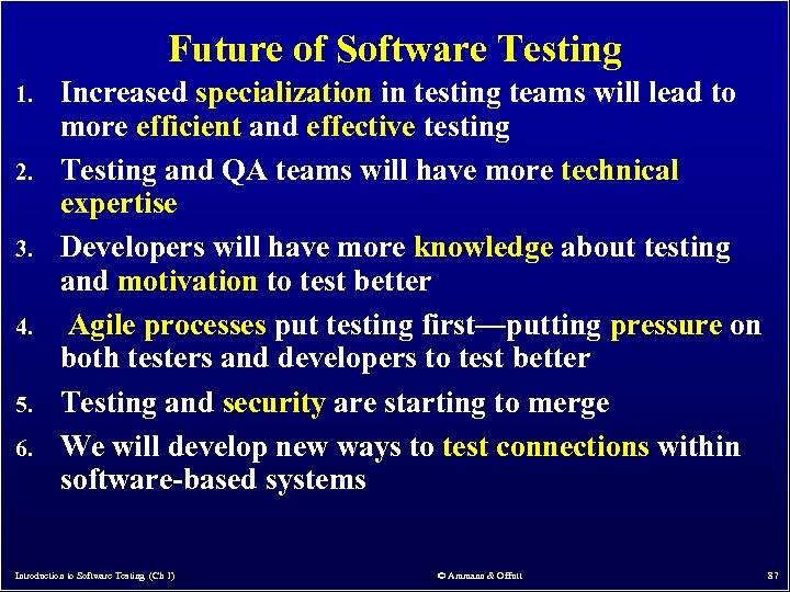 Future of Software Testing 1. 2. 3. 4. 5. 6. Increased specialization in testing