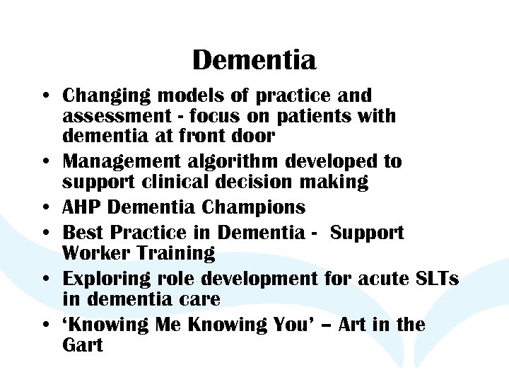 Dementia • Changing models of practice and assessment - focus on patients with dementia
