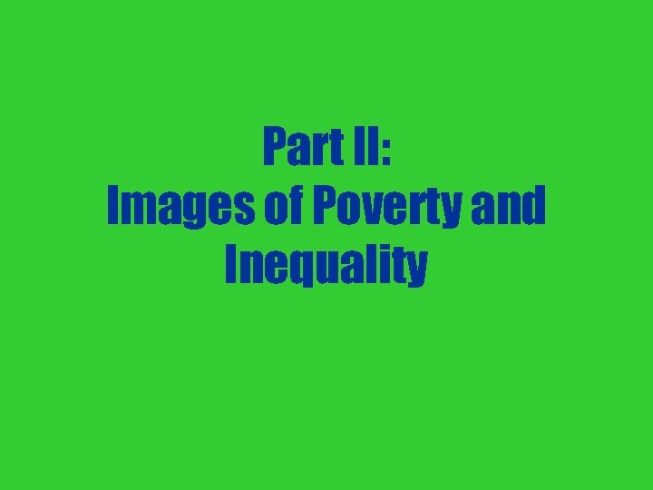 Part II: Images of Poverty and Inequality 