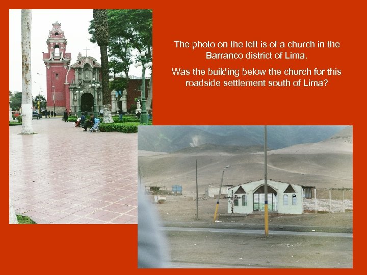 The photo on the left is of a church in the Barranco district of