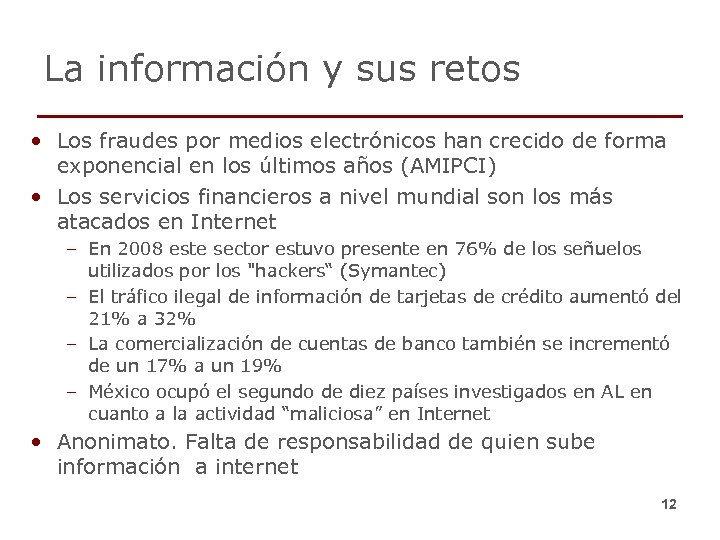 La información y sus retos • Los fraudes por medios electrónicos han crecido de