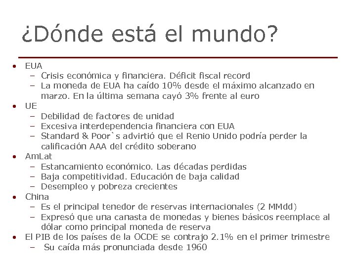 ¿Dónde está el mundo? • EUA – Crisis económica y financiera. Déficit fiscal record