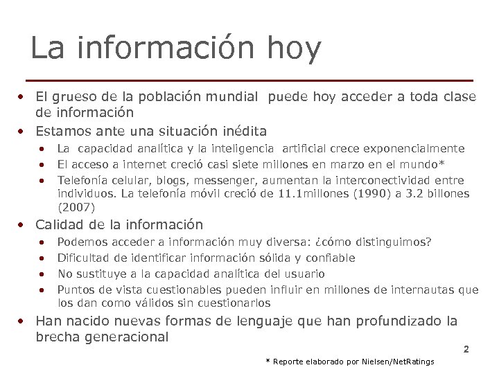 La información hoy • El grueso de la población mundial puede hoy acceder a