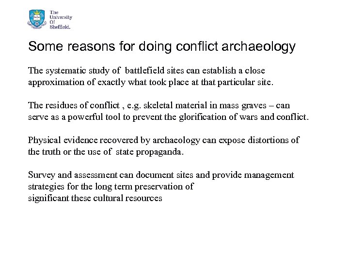 Some reasons for doing conflict archaeology The systematic study of battlefield sites can establish