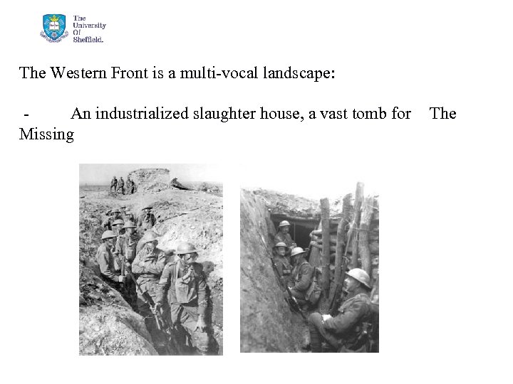 The Western Front is a multi-vocal landscape: An industrialized slaughter house, a vast tomb