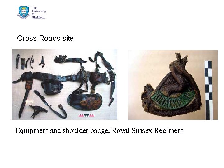 Cross Roads site Equipment and shoulder badge, Royal Sussex Regiment 3/15/2018 © The University