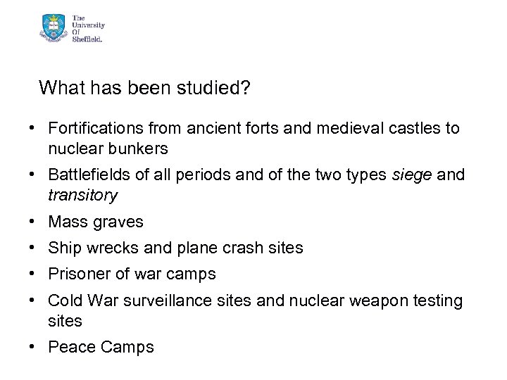 What has been studied? • Fortifications from ancient forts and medieval castles to nuclear