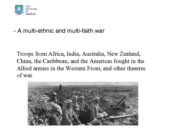 - A multi-ethnic and multi-faith war Troops from Africa, India, Australia, New Zealand, China,