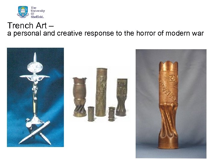 Trench Art – a personal and creative response to the horror of modern war