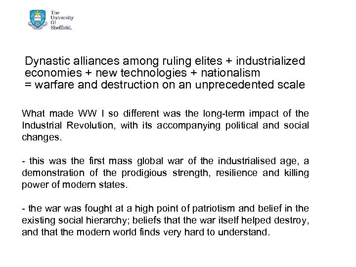 Dynastic alliances among ruling elites + industrialized economies + new technologies + nationalism =