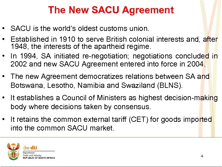 The New SACU Agreement • SACU is the world’s oldest customs union. • Established