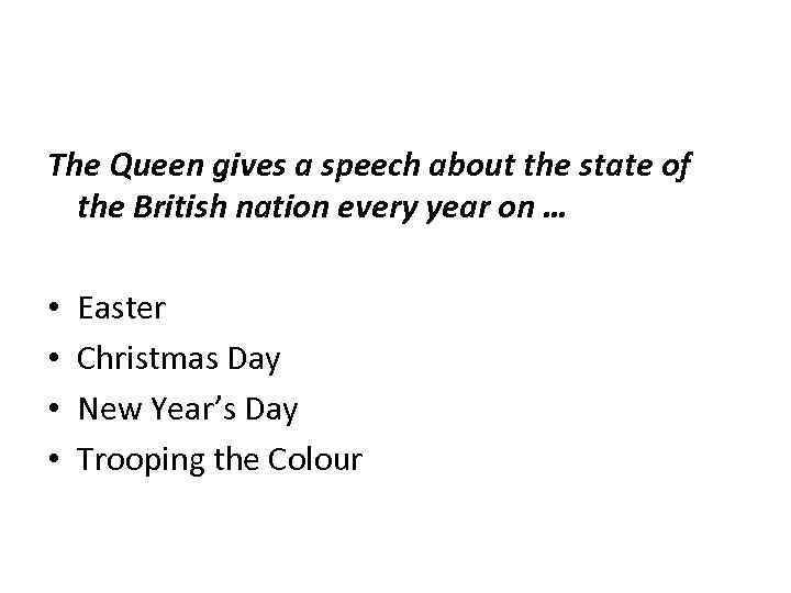 The Queen gives a speech about the state of the British nation every year