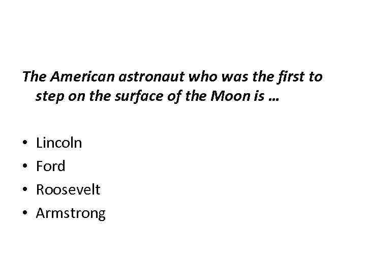 The American astronaut who was the first to step on the surface of the