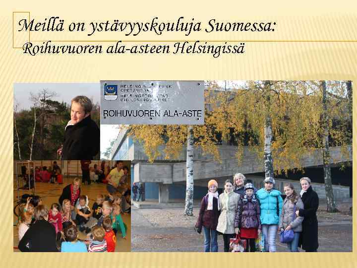 Meillä on ystävyyskouluja Suomessa: Roihuvuoren ala-asteen Helsingissä 