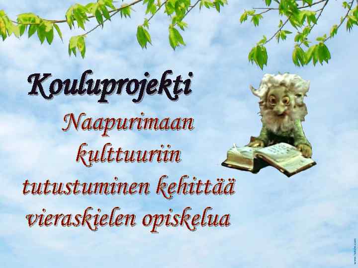 Kouluprojekti Naapurimaan kulttuuriin tutustuminen kehittää vieraskielen opiskelua 