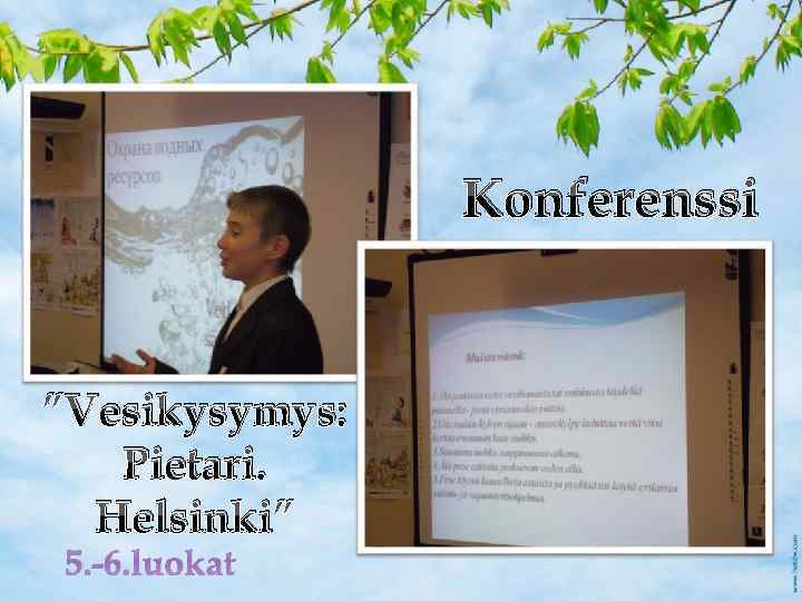 Konferenssi ”Vesikysymys: Pietari. Helsinki” 5. -6. luokat 
