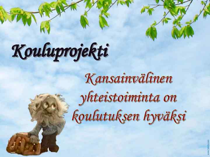 Kouluprojekti Kansainvälinen yhteistoiminta on koulutuksen hyväksi 