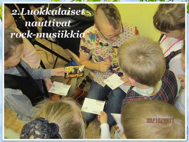 2. Luokkalaiset nauttivat rock-musiikkia 