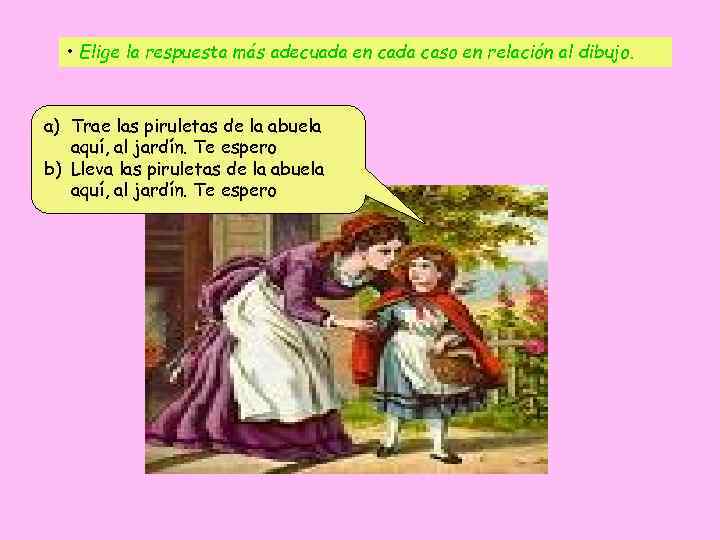  • Elige la respuesta más adecuada en cada caso en relación al dibujo.
