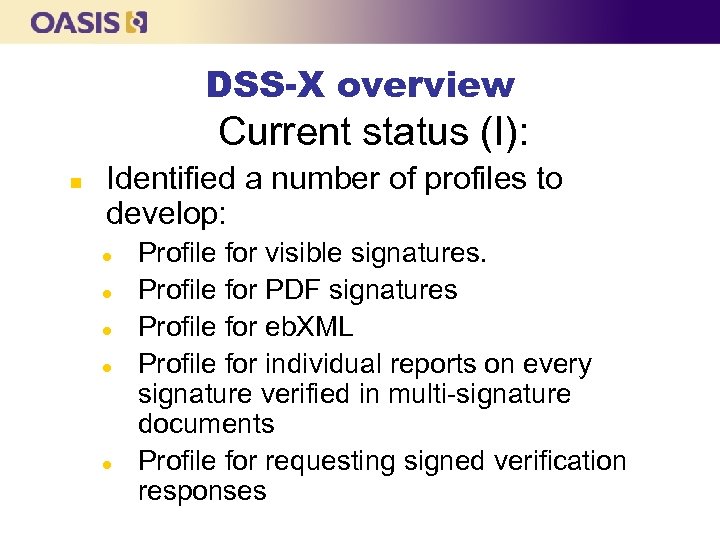 DSS-X overview Current status (I): n Identified a number of profiles to develop: l
