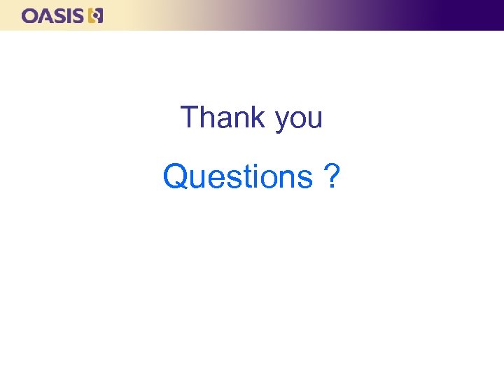 Thank you Questions ? 