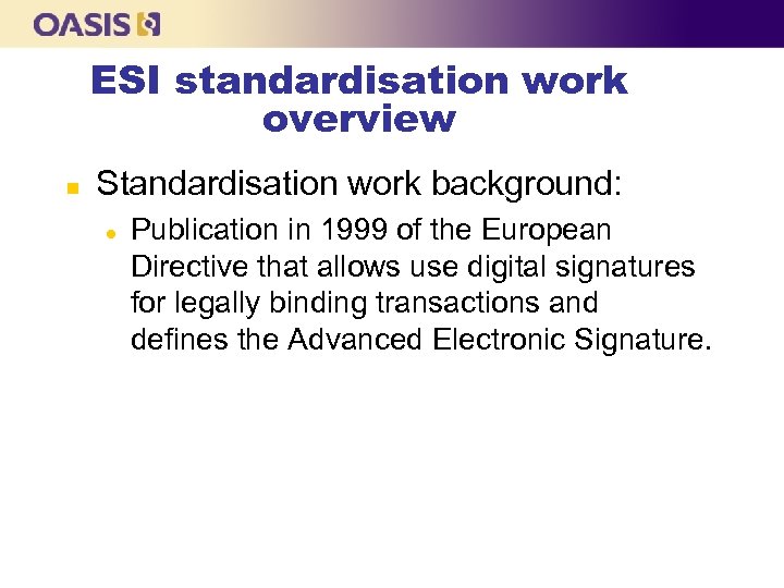 ESI standardisation work overview n Standardisation work background: l Publication in 1999 of the