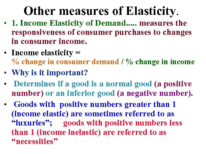 Other measures of Elasticity. • 1. Income Elasticity of Demand. . . measures the
