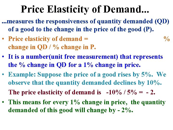 Price Elasticity of Demand. . . measures the responsiveness of quantity demanded (QD) of