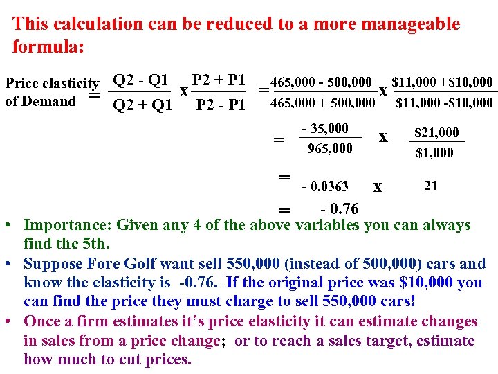 This calculation can be reduced to a more manageable formula: Price elasticity Q 2