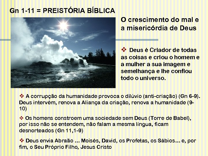 Gn 1 -11 = PREISTÓRIA BÍBLICA O crescimento do mal e a misericórdia de